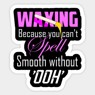 Waxing Funny Esthetician Wax Quote for waxer wax specialist Sticker